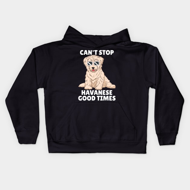 Can't Stop Havanese Good Times Kids Hoodie by Sunil Belidon